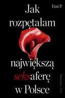 Ok�adka - Jak rozp�ta�am najwi�ksz� seksafer� w Polsce