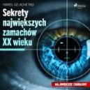 Ok�adka - Sekrety najwi�kszych zamach�w XX wieku
