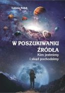 Okadka - W poszukiwaniu rda. Kim jestemy i skd pochodzimy