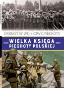 Okadka - Wielka Ksiga Piechoty Polskiej. 57. Orkiestry Wojskowe Piechoty