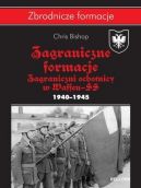 Okadka ksizki - Zagraniczne formacje. Zagraniczni ochotnicy w Waffen-SS w latach 19401945