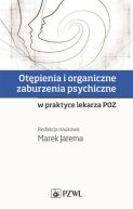 Ok�adka - Ot�pienia i organiczne zaburzenia psychiczne w praktyce lekarza POZ