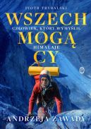 Okadka - Wszechmogcy. Czowiek, ktry wymyli Himalaje. Biografia Andrzeja Zawady