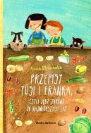 Okadka ksizki - Przepisy Tosi i Franka, czyli jedz zdrowo od najmodszych lat