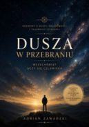 Ok�adka - Dusza w przebraniu. Wszech�wiat uczy si� cz�owieka