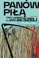 Ok�adka - Pan�w pi��. Trzy legendy o Jakubie Szeli