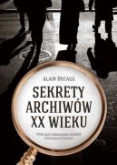 Okadka ksizki - Sekrety archiww XX wieku
