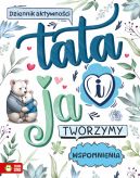 Okadka - Tata i ja. Tworzymy wspomnienia