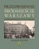 Okadka ksizki - Przedwojenne rdmiecie Warszawy. Najpikniejsze fotografie