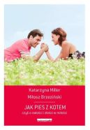 Ok�adka - Jak pies z kotem, czyli o rado�ci i z�o�ci w mi�o�ci 