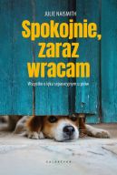 Okładka - Spokojnie, zaraz wracam. Wszystko o lęku separacyjnym u psów
