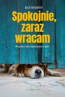 Okadka - Spokojnie, zaraz wracam. Wszystko o lku separacyjnym u psw