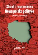 Okadka - Strach o suwerenno. Nowa polska polityka