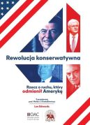 Okadka ksizki - Rewolucja Konserwatywna. Rzecz o ruchu, ktry odmieni Ameryk