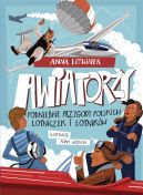 Okładka - Awiatorzy. Podniebne przygody polskich lotniczek i lotników