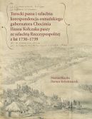 Okadka - Turecki pasza i szlachta: korespondencja osmaskiego gubernatora Chocimia Iliasza Koczaka paszy ze szlacht Rzeczypospolitej z lat 1730-1739