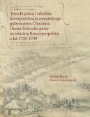 Okadka ksiki - Turecki pasza i szlachta: korespondencja osmaskiego gubernatora Chocimia Iliasza Koczaka paszy ze szlacht Rzeczypospolitej z lat 1730-1739