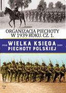 Okadka ksizki - Wielka Ksiga Piechoty Polskiej (#34). Organizacja Piechoty w 1939 r cz.1 T.34