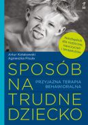 Okadka ksizki - Sposb na trudne dziecko. Przyjazna terapia behawioralna