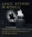 Okadka - Golec rzymski w koszuli. Pomnik ksicia Jzefa Poniatowskiego w Warszawie