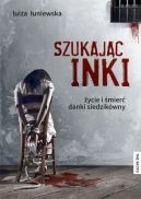 Okładka - Szukając Inki. Życie i śmierć Danki Siedzikówny
