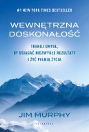 Okadka - Wewntrzna doskonao. Trenuj umys, by osiga niezwyke rezultaty i y peni ycia
