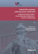 Okładka - Azjatyckie systemy ochrony praw człowieka. Inspiracja uniwersalna - uwarunkowania kulturowe - barier 