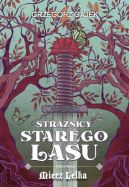 Okładka książki - Strażnicy Starego Lasu. Miecz Lelka