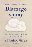 Okładka - Dlaczego śpimy. Nauka o zdrowym śnie i jego mocy