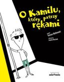 Okładka - O Kamilu, który patrzy rękami