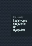Ok�adka - Logistyczne spojrzenie na Bydgoszcz