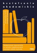Ok�adka - Kszta�cenie akademickie. Kompetencje nauczyciela w �wietle wsp�czesnych wyzwa� szko�y wy�szej