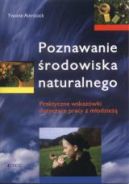 Okadka - Poznawanie rodowiska naturalnego : Praktyczne wskazwki dotyczce pracy z modzie