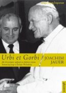 Okadka ksizki - Urbi et Gorbi. Jak chrzecijanie wpynli na obalenie reimu komunistycznego w Europie Wschodniej