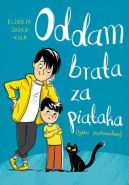 Okładka ksiązki - Oddam brata za piątaka (tylko żartowałem)