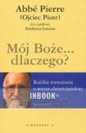 Okładka - Mój Boże... dlaczego?: Krótkie rozważania o wierze chrześcijańskiej i sensie życia 1912-2007