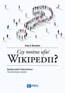 Ok�adka - Czy mo�na ufa� Wikipedii?. Spo�eczno�ci internetowe i konstrukcja wiedzy