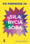 Ok�adka - Si�a bycia sob�. Po pierwsze ja