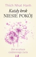 Ok�adka ksi�zki - Ka�dy krok niesie pok�j Zen w sztuce codziennego �ycia