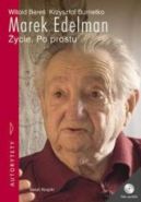 Okładka książki - Marek Edelman. Życie Po prostu.