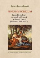 Okładka - Penu Historicum. Łacińskie traktaty metodologii historii w dawnej Polsce (do końca XVII wieku)