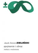 Ok�adka - Spojrzenie i obraz. Traktat o malarstwie