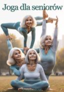 Ok�adka ksi�zki - Joga dla senior�w. Odzyskaj m�odo�� i pozb�d� si� b�lu