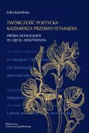 Ok�adka - Tw�rczo�� poetycka Kazimierza Przerwy-Tetmajera. Pr�ba monografii w uj�ciu afektywnym