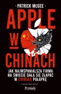Ok�adka - Apple w Chinach. Jak najwspanialsza firma na �wiecie da�a si� z�apa� w chi�sk� pu�apk�