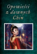 Okadka - Opowieci z dawnych Chin. Chiskie legendy, mity, opowiastki dydaktyczne i anegdoty historyczne
