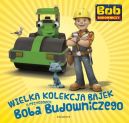 Okadka ksizki - Wielka kolekcja bajek o Bobie Budowniczym