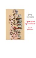 Okładka - Uporczywe upodobanie. Zapiski kolekcjonera