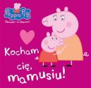 Okładka - Kocham Cię Mamusiu Świnka Peppa Opowieści Na Dobranoc