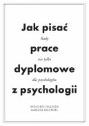 Okadka ksiki - Jak pisa prace dyplomowe z psychologii. Poradnik nie tylko dla psychologw